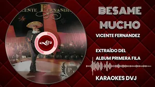 KARAOKE BESAME MUCHO VICENTE FERNANDEZ