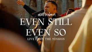 Matt Redman - Even Still Even So (Live from the Mission)