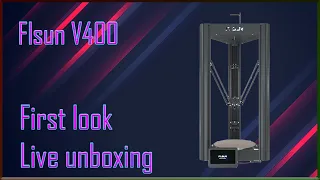 Flsun V400 Live unboxing