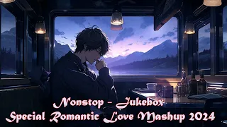 Mashup 2024 _ Nonstop - Jukebox _Special Romantic Love Mashup 2024 #lovemashup #viralvideo#jukebox