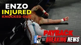 WWE PAYBACK 2016 Breaking NEWS On ENZO AMORE INJURED & KNOCKED OUT At PAYBACK During Match