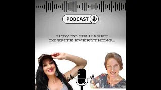 How to be happy despite everything...