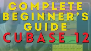 Complete Beginner's Guide to Cubase 12 in 60 Minutes [Pro // Artist // Elements]