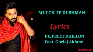 (LYRICS) :Mucch Te Dushman |Dilpreet Dhillon feat. Gurlej Akhtar | Latest Punjabi Songs 2020