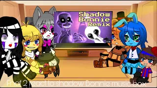 Gachaclub. Fnaf 2 react to shadow Bonnie music box