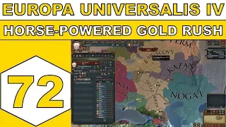 Let's Play Europa Universalis IV - Horse-powered Gold Rush - Episode 72