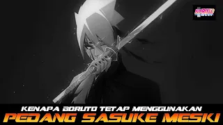 KENAPA BORUTO TETAP MENGGUNAKAN PEDANG SASUKE MESKI KAWAKI BISA MENGECILKANNYA