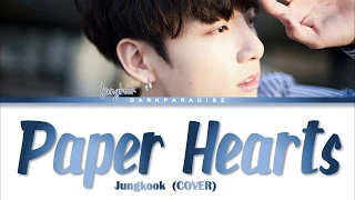 Jungkook - Paper Hearts (COVER) Lyrics