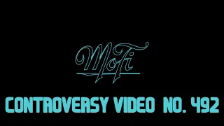 Mofi Controversy Video No.  492 - Anything New To Be Said???  Sure!