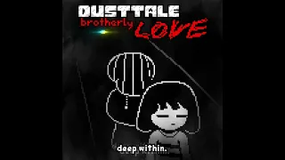 [Dusttale: Brotherly LOVE] deep within. (OST)