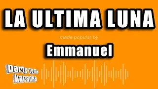 Emmanuel - La Ultima Luna (Versión Karaoke)