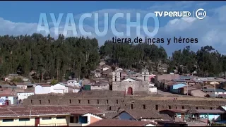 Reportaje al Perú (TV Perú) - AYACUCHO, tierra de incas y héroes - 15/03/2018