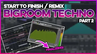 Start To Finish: Bigroom Techno Remix | Part 2