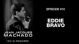 THE JJM PODCAST - NO GI REQUIRED : EDDIE BRAVO