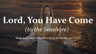 Lord, You Have Come (to the Seashore) | Fisher of Men | Choir & Piano w/Lyrics | Sunday 7pm Choir