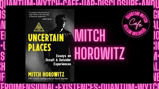 Quantum Wytch Café Welcomes Mitch Horowitz | Uncertain Places