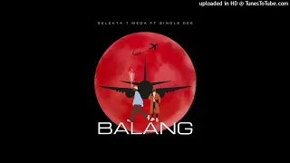 Balang - Selekta T Mega Ft Single Dee