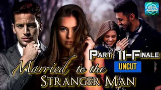 PART 11-FINALE UNCUT | MARRIED TO THE STRANGER MAN | #ofwtambayanchannel