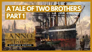A Tale Of Two Brothers | ANNO 1800 All DLC + Mods | Part 1