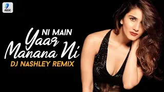 Main Yaar Manana Ni (Remix) | DJ Nashley | Vaani Kapoor