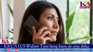 KKCA  G/S Welson Tisso apiso bang koan do? Apiso barim call recording viral ||Amreng aroiOK kepru