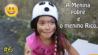 A MENINA POBRE E O MENINO RICO #6 - A MENINA ABANDONADA - ANNY E EU