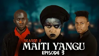 MAITI YANGU EP (3)SEASON (2)