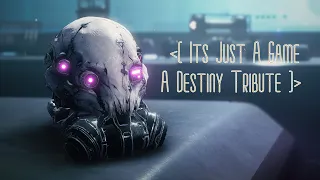 Its Just A Game: A Destiny Tribute (GMV)