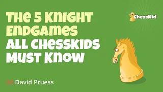 Top 5 Knight Endgames You MUST Know | ChessKid