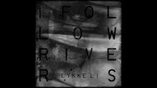 Lykke Li - I Follow Rivers (The Magician Remix)