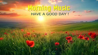 GOOD MORNING MUSIC - Wake Up Happy & Positive Energy ➤Background Music for Stress Relief, Meditation