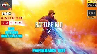 Battlefield V Multiplayer 1080p & 1440p High Settings Performance Test | Ryzen 7 2700X + RX 580 4GB