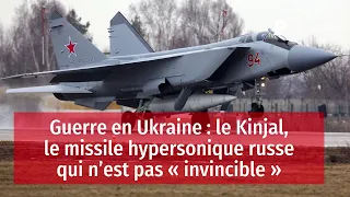 Guerre en Ukraine : le Kinjal, le missile hypersonique russe qui n’est pas « invincible »