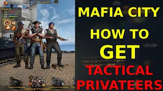 How to GET TACTICAL PRIVATEERS - Mafia City