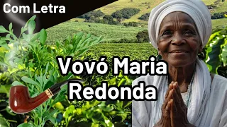 PONTO VÓ MARIA REDONDA (Com Letra) - Umbanda - Ponto de Preta Velha