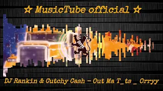 DJ Rankin & Cutchy Cash   Out Ma T ts   Orryy visualization