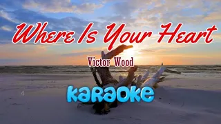 Where Is Your Heart - Victor Wood / HD Karaoke