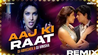 Aaj Ki Raat - Don - DJ Vinisha & DJ Abhishek Remix