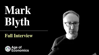 Mark Blyth for Age of Economics - Full interview