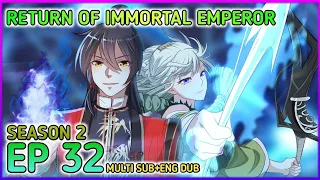 Return of immortal emperor Season 2 Ep 32 Multi Sub1080p HD