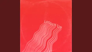 Loosen Up