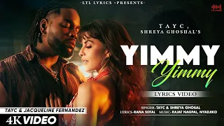 Yimmy Yimmy - Tayc | Shreya Ghoshal | Jacqueline Fernandez | Rajat N | Rana | Nyadjiko | Anshul Garg