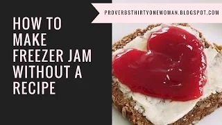 How to Make Freezer Jam Without a Recipe - no pectin, low sugar!