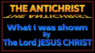 The Antichrist | What I was shown in prophetic dreams