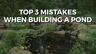 TOP 3 MISTAKES MADE WHEN BUILDING A POND