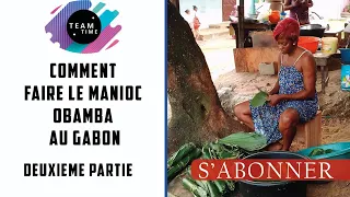 Comment faire le manioc Obamba au Gabon   Deuxième partie...