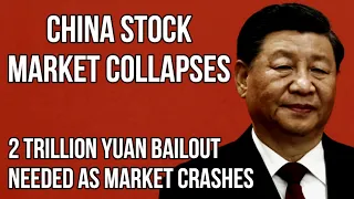 CHINA Stock Market Collapse Forces China into 2 TRILLION YUAN Bail Out Facility as Economy Crashes