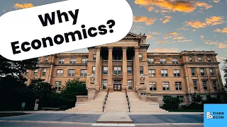 Why Study Economics? | 5 Reasons to Study Economics | Think Econ