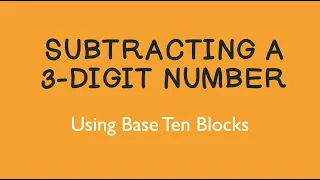 Subtracting a 3-Digit Number Using Base Ten Blocks