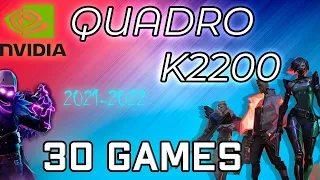 NVIDIA Quadro K2200 in 30 GAMES   | (2021-2022)